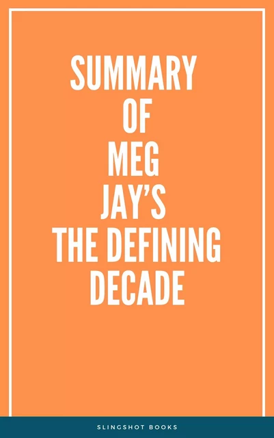 Summary of Meg Jay’s The Defining Decade -  Slingshot Books - Slingshot Books