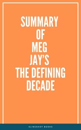 Summary of Meg Jay’s The Defining Decade