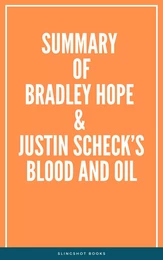 Summary of Bradley Hope & Justin Scheck’s Blood and Oil