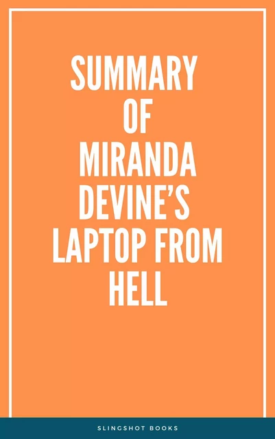 Summary of Miranda Devine’s Laptop from Hell -  Slingshot Books - Slingshot Books