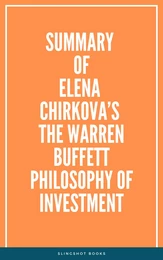 Summary of Elena Chirkova’s The Warren Buffett Philosophy of Investment