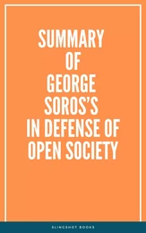 Summary of George Soros’s In Defense of Open Society