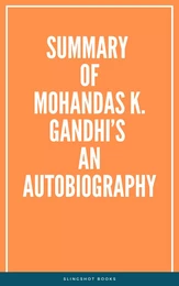 Summary of Mohandas K. Gandhi’s An Autobiography