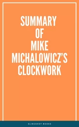 Summary of Mike Michalowicz’s Clockwork