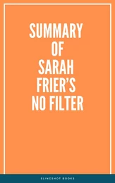 Summary of Sarah Frier’s No Filter