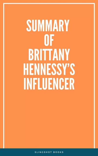 Summary of Brittany Hennessy’s Influencer -  Slingshot Books - Slingshot Books