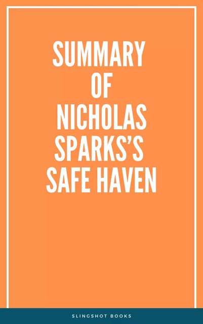 Summary of Nicholas Sparks’s Safe Haven -  Slingshot Books - Slingshot Books