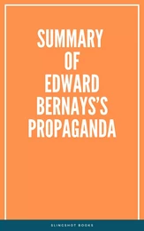 Summary of Edward Bernays’s Propaganda