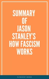 Summary of Jason Stanley’s How Fascism Works