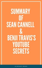 Summary of Sean Cannell & Benji Travis’s Youtube Secrets