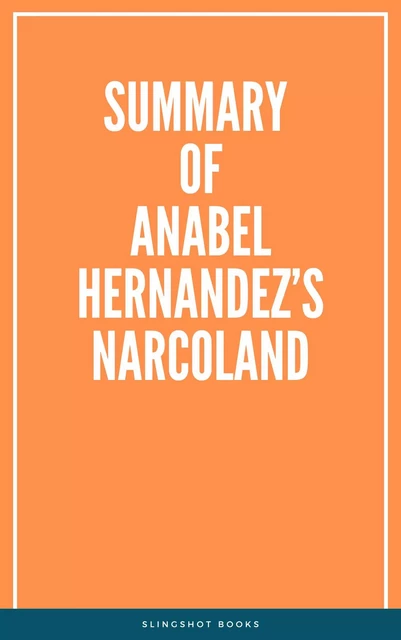 Summary of Anabel Hernandez’s Narcoland -  Slingshot Books - Slingshot Books