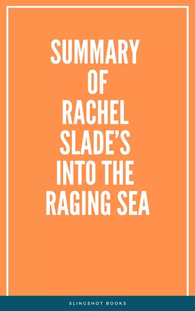 Summary of Rachel Slade’s Into the Raging Sea -  Slingshot Books - Slingshot Books