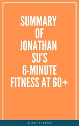 Summary of Jonathan Su’s 6-Minute Fitness at 60+