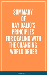 Summary of Ray Dalio’s Principles for Dealing with the Changing World Order