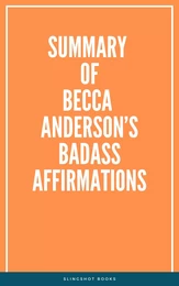 Summary of Becca Anderson’s Badass Affirmations