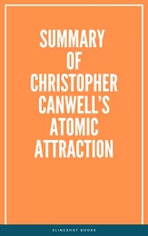 Summary of  Christopher Canwell’s Atomic Attraction