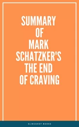 Summary of Mark Schatzker's The End of Craving