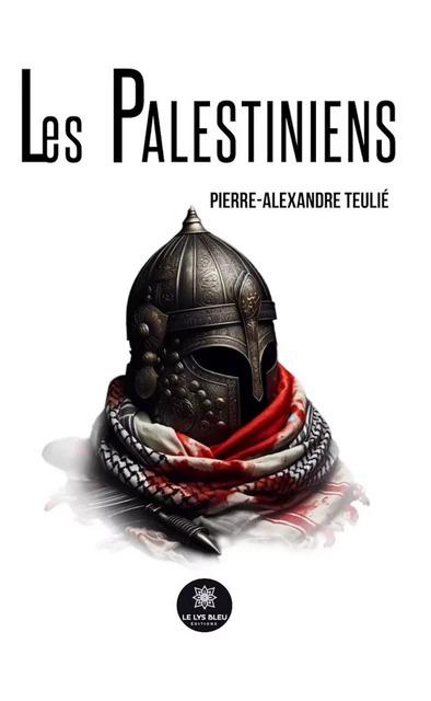 Les palestiniens - Pierre-Alexandre Teulié - Le Lys Bleu Éditions