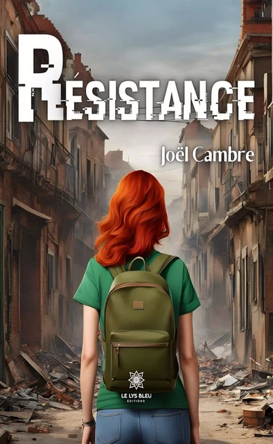 Résistance - Joël Cambre - Le Lys Bleu Éditions