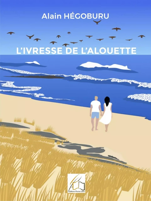 L'ivresse de l'alouette - Alain Hégoburu - Plume Libre