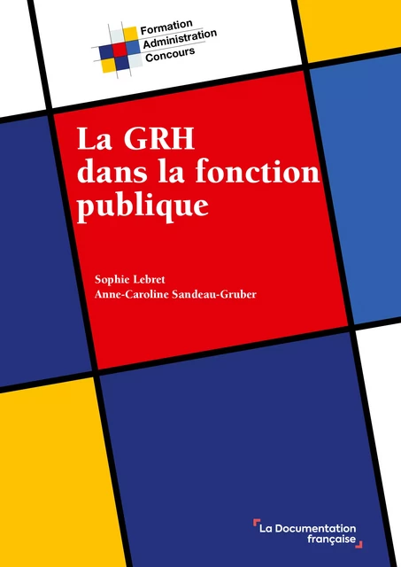 La GRH dans la fonction publique - Sophie Lebret, Anne-Caroline Sandeau-Gruber - La Documentation française