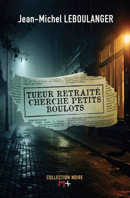 Tueur retraité cherche petits boulots - Jean-Michel Leboulanger - M+ EDITIONS