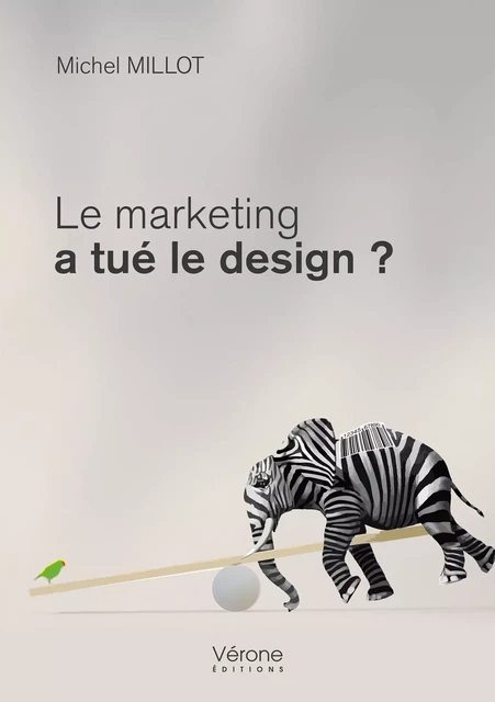 Le marketing a tué le design ? - Michel Millot - Editions Vérone