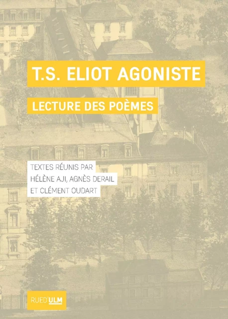 T. S. Eliot agoniste -  - Éditions Rue d’Ulm via OpenEdition