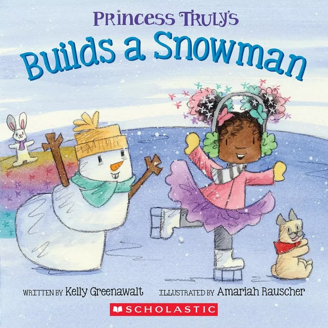 Princess Truly Builds a Snowman - Kelly Greenawalt - Scholastic Inc.