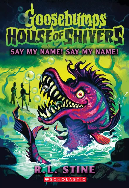 Say My Name! Say My Name! (House of Shivers #4) - R. L. Stine - Scholastic Inc.