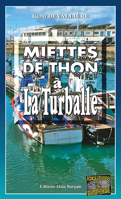 Miettes de thon à La Turballe - Rémi Devallière - Éditions Alain Bargain