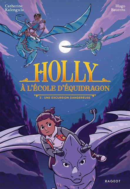 Holly à l'école d'équidragon, T2 - Une excursion dangereuse - Catherine Kalengula - Rageot Editeur