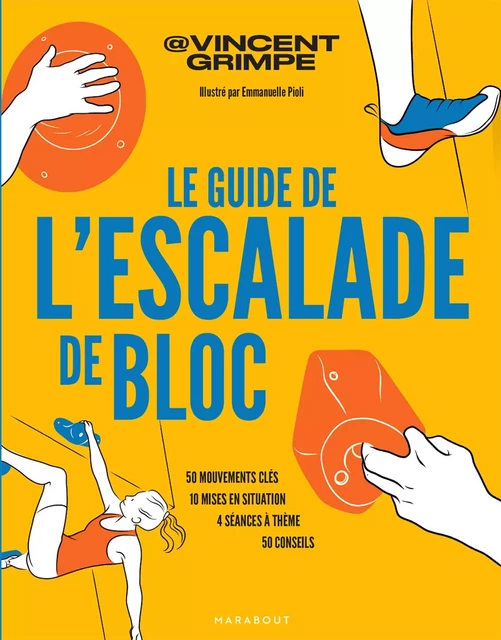 Le guide de l'escalade de bloc - Vincent Grimpe - Marabout