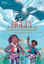 Holly à l'école d'équidragon, T1 - Une rentrée mouvementée