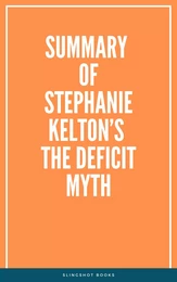 Summary of Stephanie Kelton’s The Deficit Myth