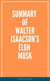 Summary of Walter Isaacson’s Elon Musk