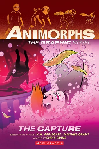 The Capture (Animorphs Graphix #6) - K. A. Applegate, Michael Grant - Scholastic Inc.