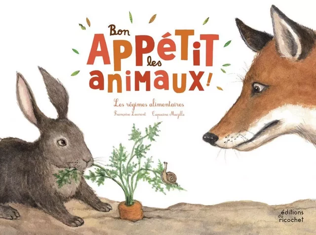 Bon appétit les animaux ! - Françoise Laurent - Les Editions du Ricochet