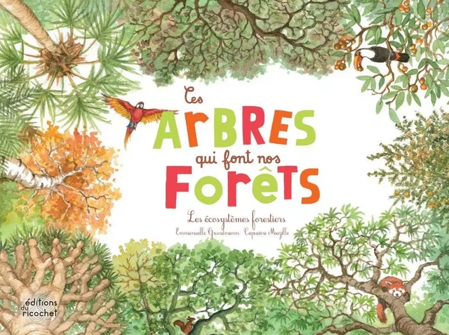 Ces arbres qui font nos forêts - Emmanuelle Grundmann - Les Editions du Ricochet