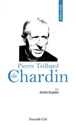 Prier 15 jours avec Pierre Teilhard de Chardin