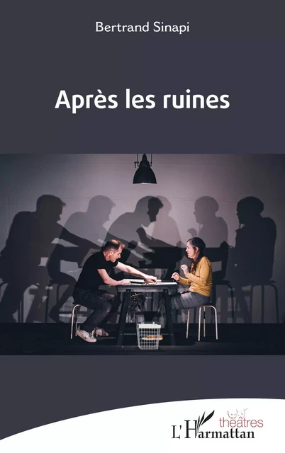 Après les ruines - Bertrand Sinapi - Editions L'Harmattan