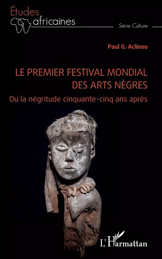 Le premier festival mondial des arts nègres - Paul G. Aclinou - Editions L'Harmattan