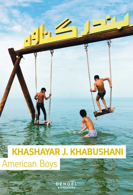 American Boys - Khashayar J. Khabushani - Denoël