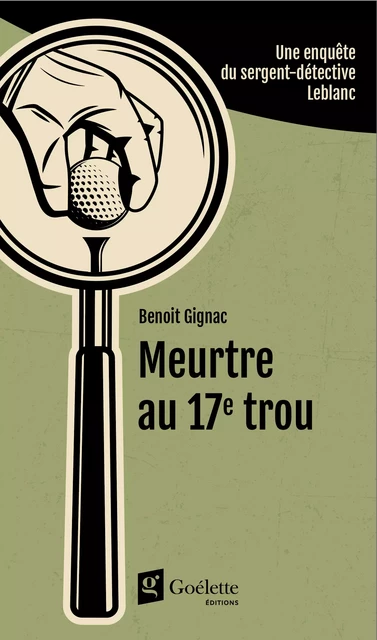 Meurtre au 17e trou - Benoît Gignac - Goélette Éditions