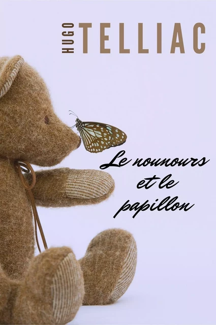 Le Nounours et le Papillon - Hugo Telliac - Librinova