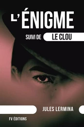 L'Énigme (suivi de Le Clou)