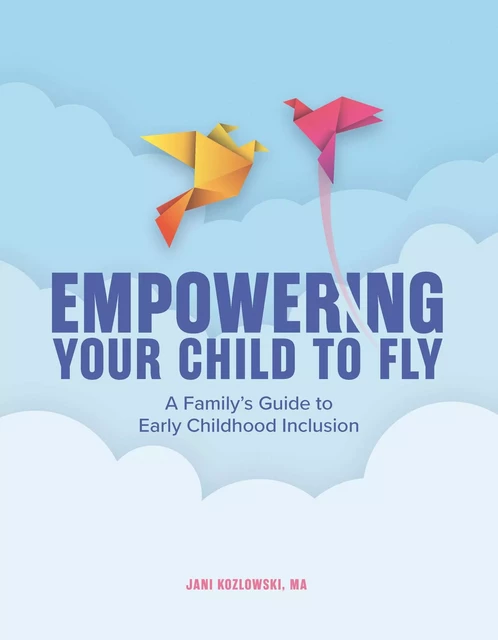 Empowering Your Child to Fly - Jani Kozlowski - Gryphon House Inc.