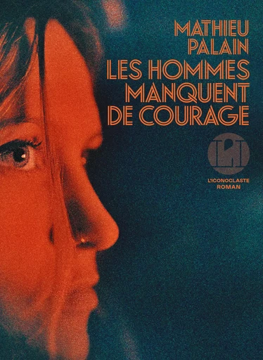 Les Hommes manquent de courage - Mathieu Palain - Groupe Margot