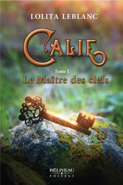 Calie tome 1 - Lolita Leblanc - Béliveau Éditeur