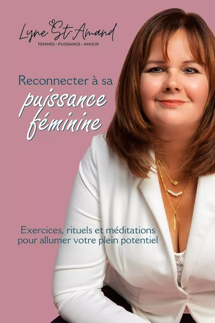 Reconnecter à sa puissance féminine - Lyne St-Amand - Béliveau Éditeur